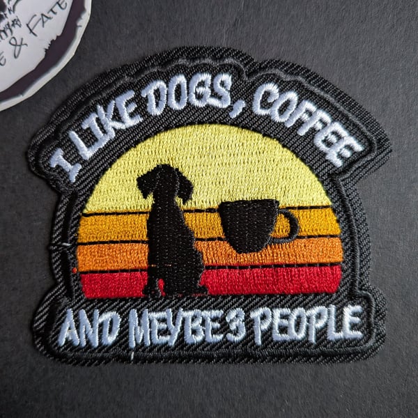 I like dogs, coffee and maybe 3 people - Embroidered Iron on Patch