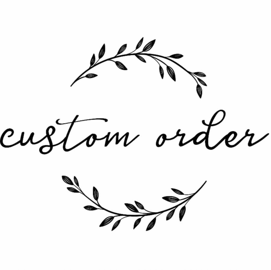 Special order for Lori