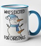 Whos Exited For Christmas Mug - Funny Novelty Christmas Mug Gift - Image 1