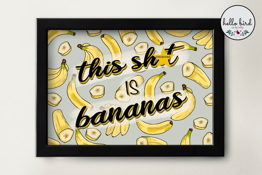 This Sh!t is Bananas - Unframed Wall Art Print 