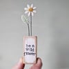Clay Daisy Flower in a Printed Wood Block 'Be a Wildflower'