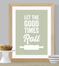 Let The Good Times Roll Print - Image 1