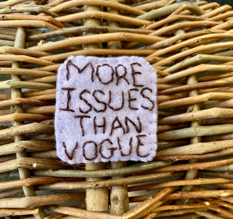 More Issues Than Vogue Felt Badge – Funny Mental Health Gift, Handmade Embroider