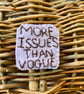 More Issues Than Vogue Felt Badge – Funny Mental Health Gift, Handmade Embroider