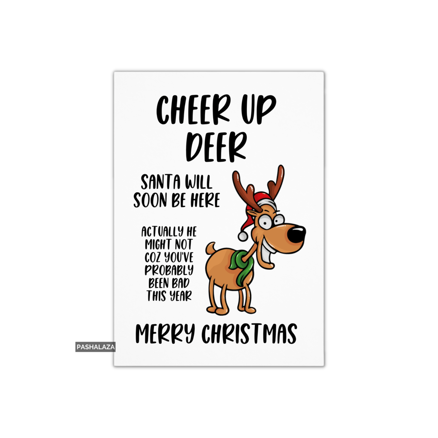 Funny Christmas Card - Novelty Banter Greeting Card - Cheer Up Deer