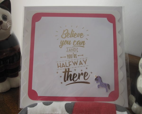 Quote Card - Believe You Can and You're Half Way There