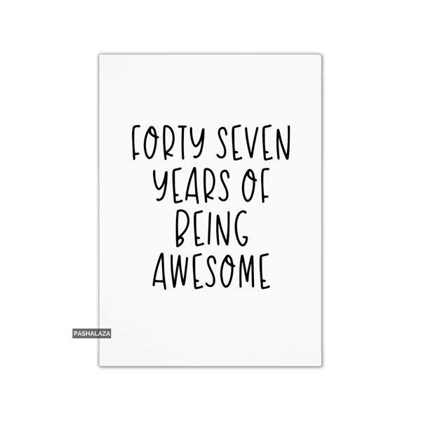 Funny 47th Birthday Card - Novelty Age Card - Awesome