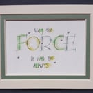 May the Force be with You Star Wars print with Palladium leaf..