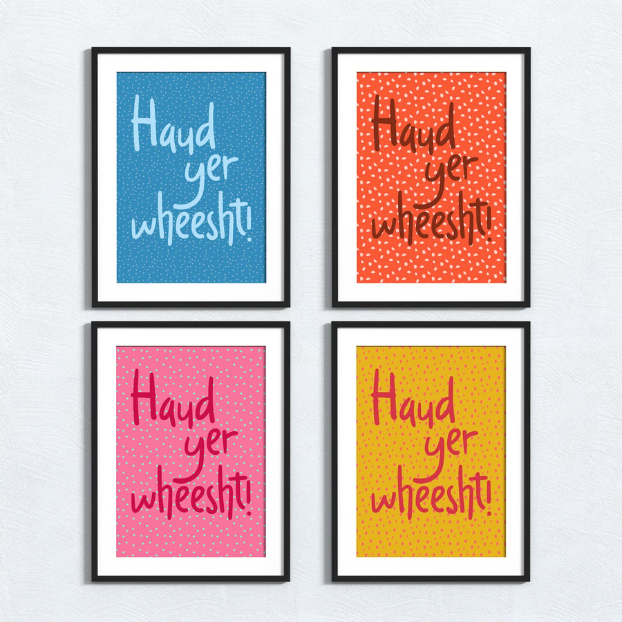 Scottish phrase print: Haud yer wheesht!