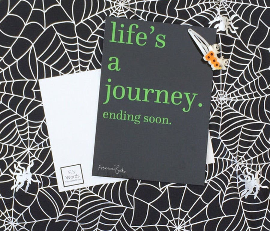 Life's a Journey... Ending Soon Print, Halloween Party Decor Friend Gift