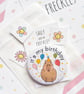handmade 58mm capybara birthday pin badge - it's my birthday badge