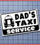DAD'S TAXI SERVICE car Sticker Vinyl Decal - Image 7