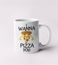I Wanna Pizza You Anniversary Valentines Mug, Gift Idea, Funny Joke Present  - Image 1