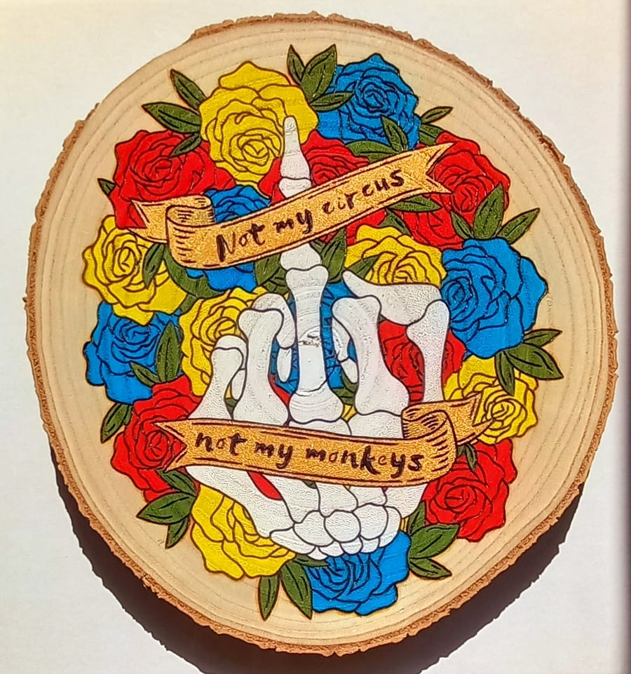 "Not My Circus, Not My Monkeys" - Hand-Burnt & Painted Wood Slice (Pyrography)