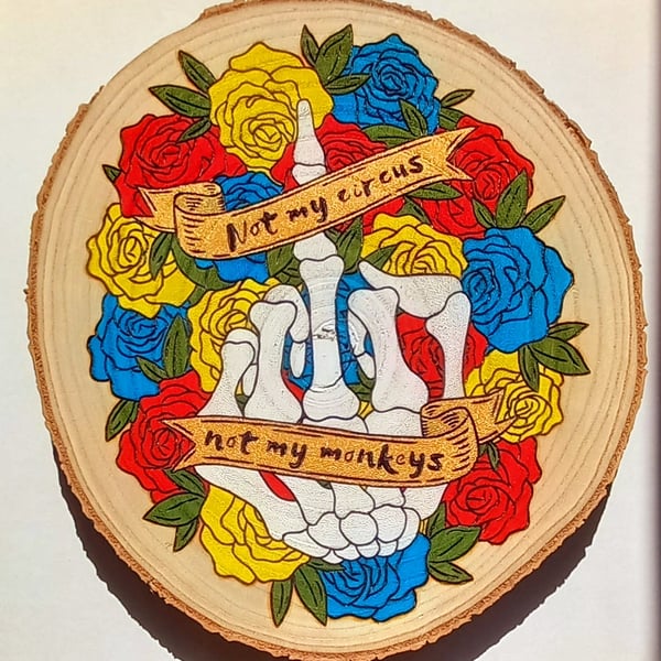 "Not My Circus, Not My Monkeys" - Painted Pyrography