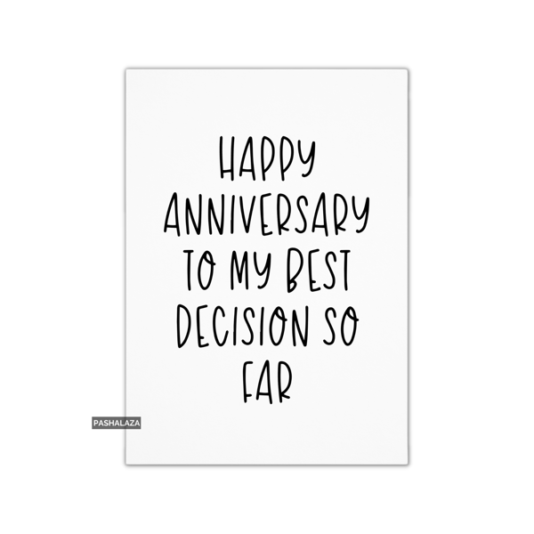 Funny Anniversary Card - Novelty Love Greeting Card - My Best Decision