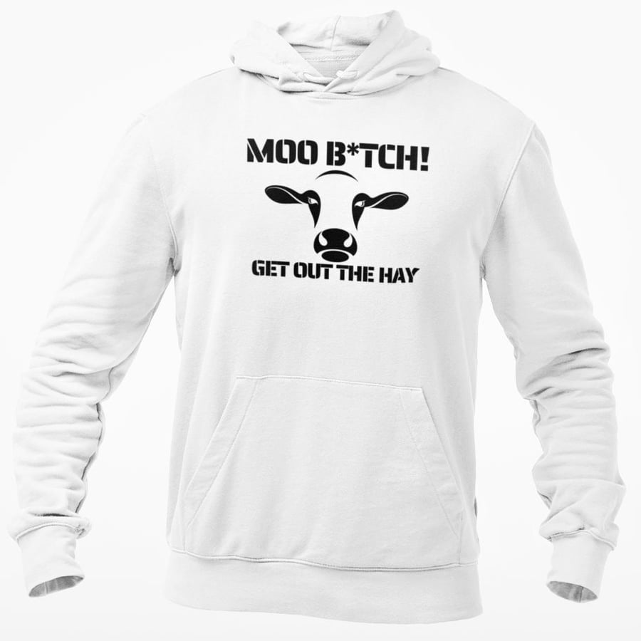 Moo Btch Get Out The Hay Hooded Sweatshirt Funny Cow Joke Farmer Novelty 