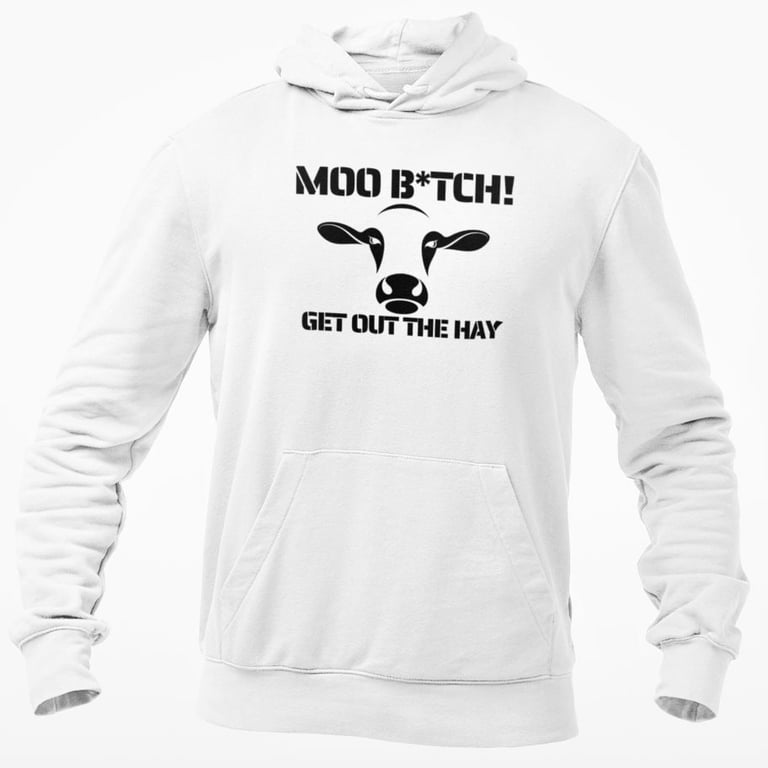 Moo Btch Get Out The Hay Hooded Sweatshirt Funny Cow Joke Farmer Novelty 
