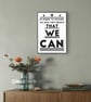 Motivational Quote Print "WE CAN" A4 A3 Matte photo paper Minimalist Typography 