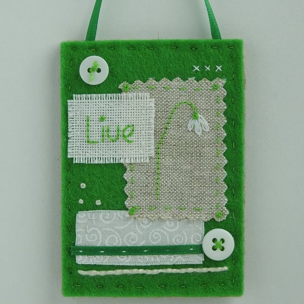 Felt Hanging Decoration. Live - Hand Stitched And Embroidered Hanging Decoration