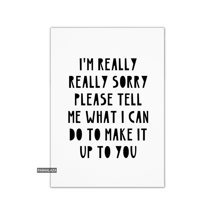 Funny Sorry Card - Novelty Apology Greeting Card - Make It Up To You