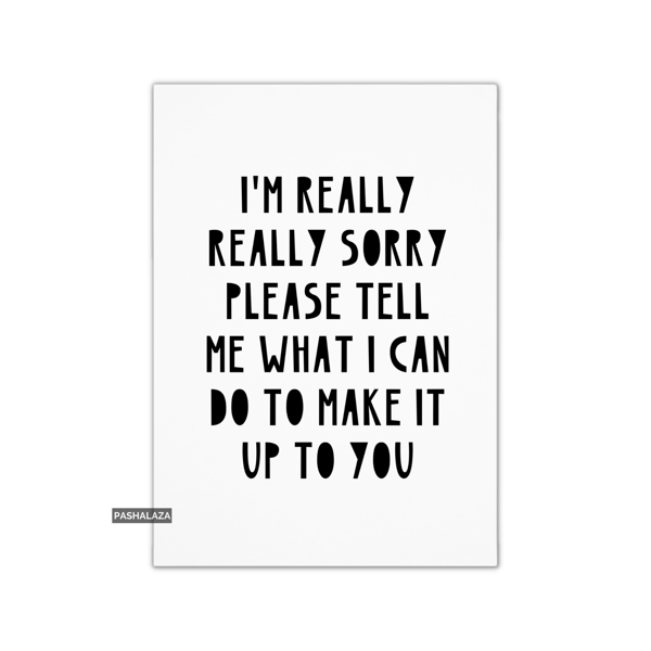 Funny Sorry Card - Novelty Apology Greeting Card - Make It Up To You