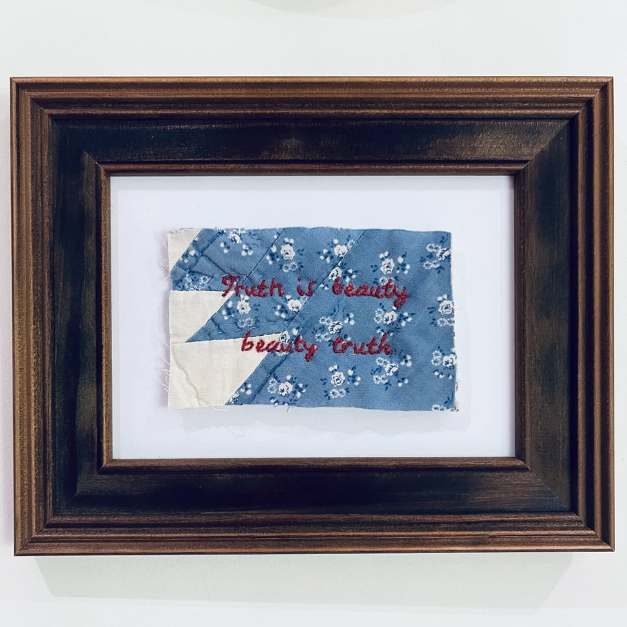'Truth is beauty, beauty truth' Hand embroidered vintage quilt art