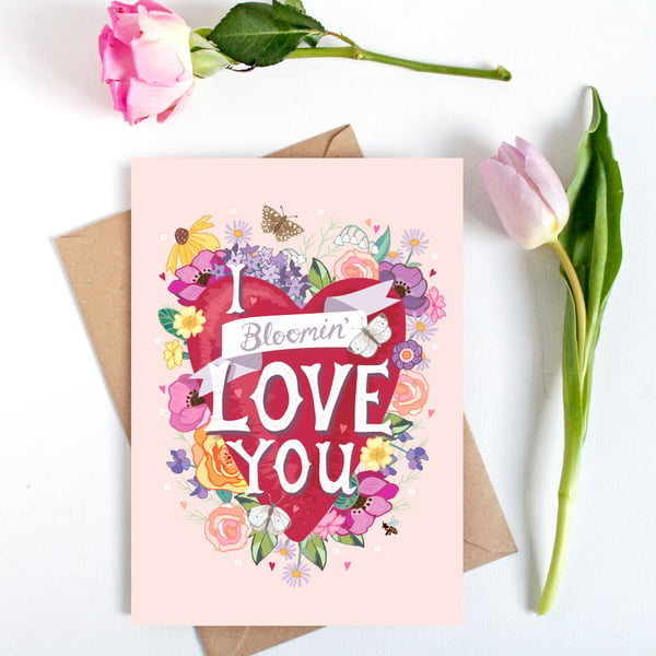 I Bloomin' Love You - Valentine's Day Card - Large, A5 sized Mother's Day Card