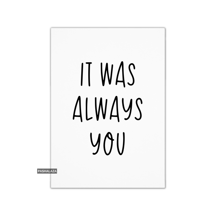 Funny Anniversary Card - Novelty Love Greeting Card - Always You