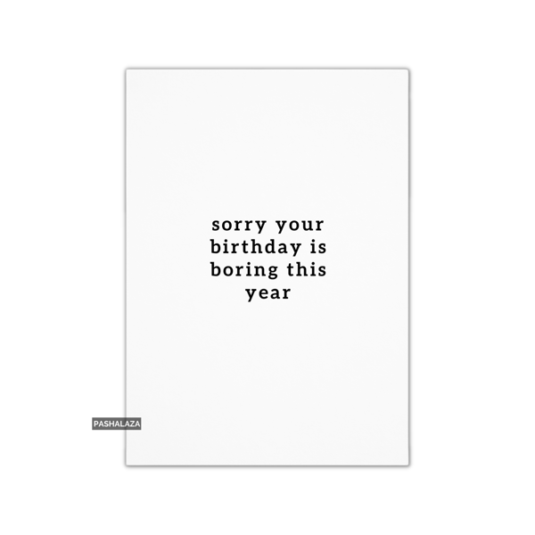 Funny Birthday Card - Novelty Banter Greeting Card - Boring