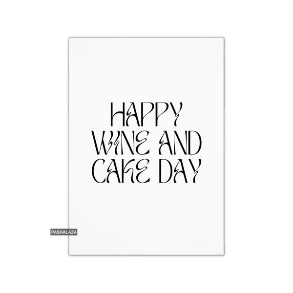 Funny Birthday Card - Novelty Banter Greeting Card - Wine & Cake
