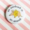 aardvark anorak badge - 58mm handmade badge - aardvark badge
