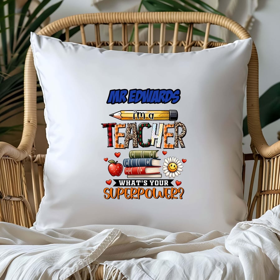 Personalised "I'm a Teacher, What's Your Superpower?" Cushion. End of Term Gift