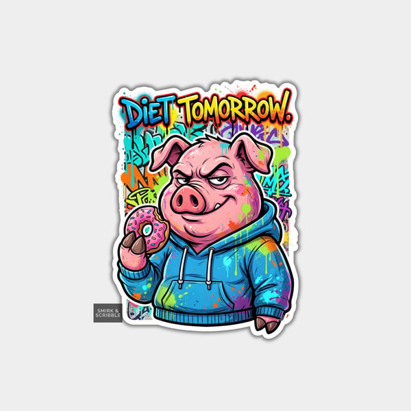Funny Die Cut Vinyl Sticker - Diet Tomorrow Greedy Pig