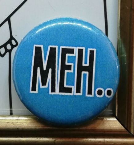 Meh - Blue 25mm Button Badge - Free Postage!