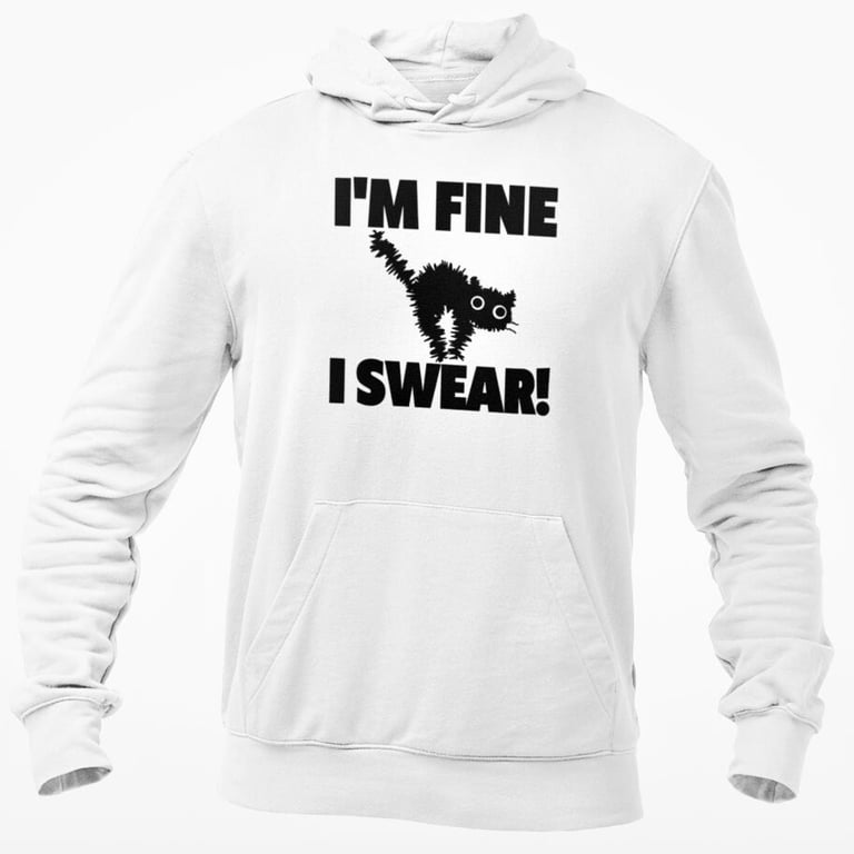 I'm Fine I Swear Hooded Sweatshirt Funny Novelty Stressed Out Hoodie Joke 