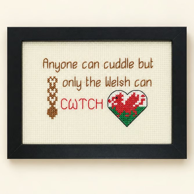 Anyone Can Cuddle But Only the Welsh Can Cwtch – Handmade Framed Cross Stitch 