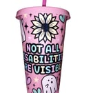 Not All Disabilities Are Visible 24oz Invisible Illness Cold Cup Tumbler Spoonie