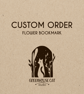 Custom Order - Flower Bookmark (reserved for L.) - Image 1