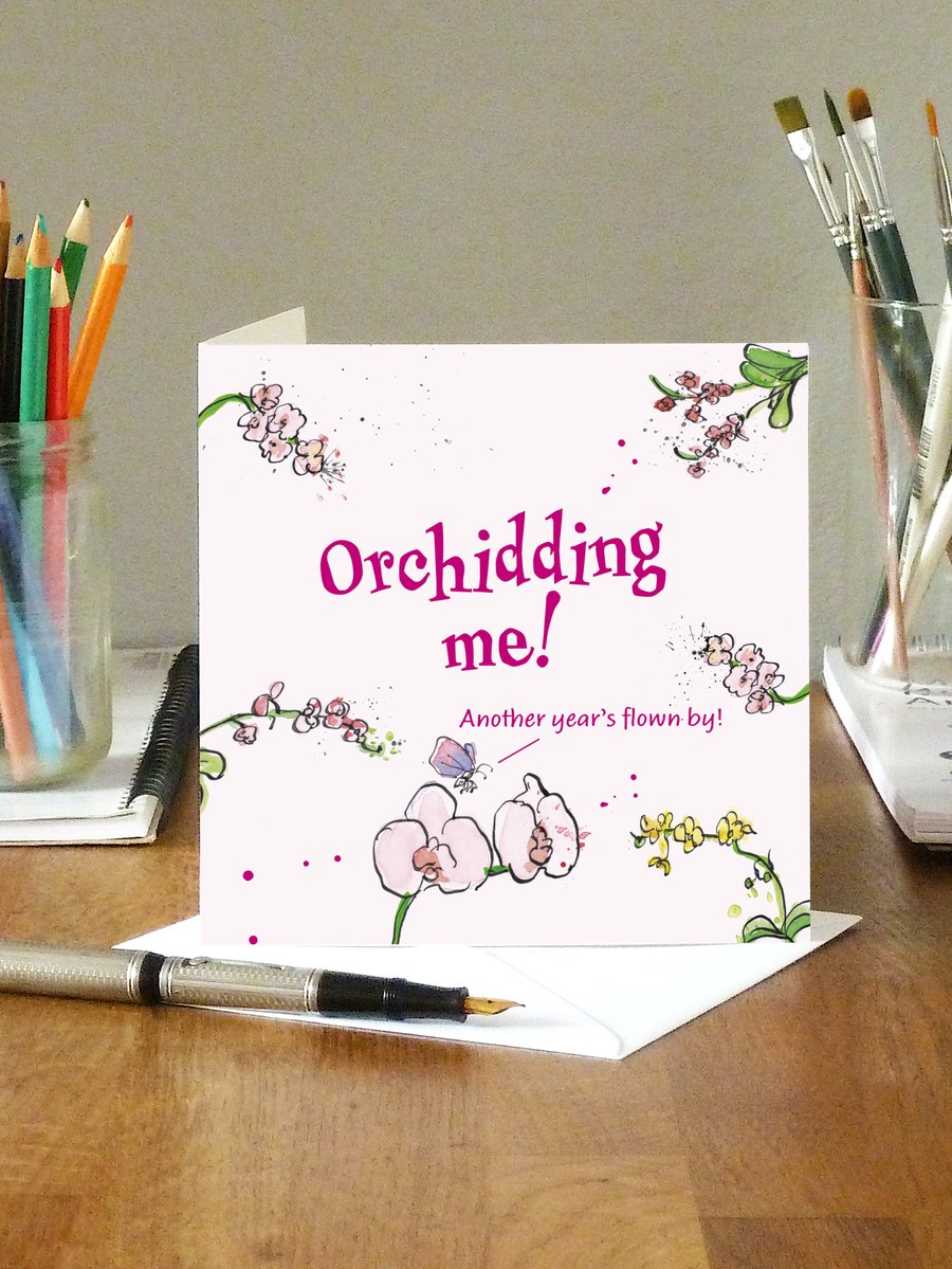 Funny birthday card - Orchidding me! (GBS12)