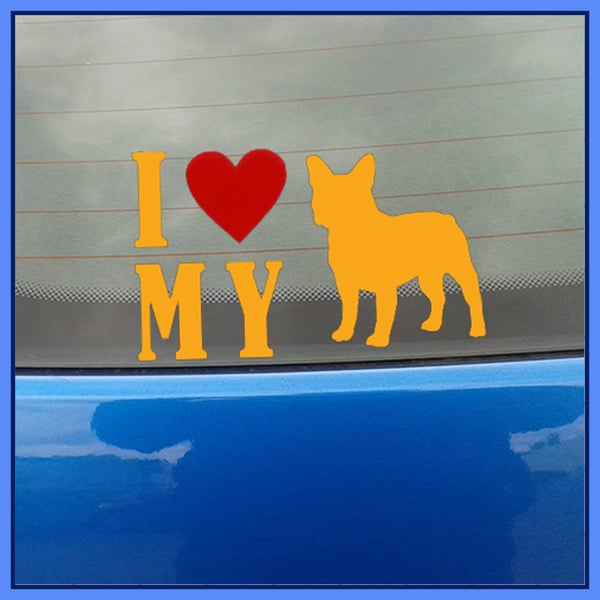 I Love My French Bulldog Vinyl Decal Sticker 