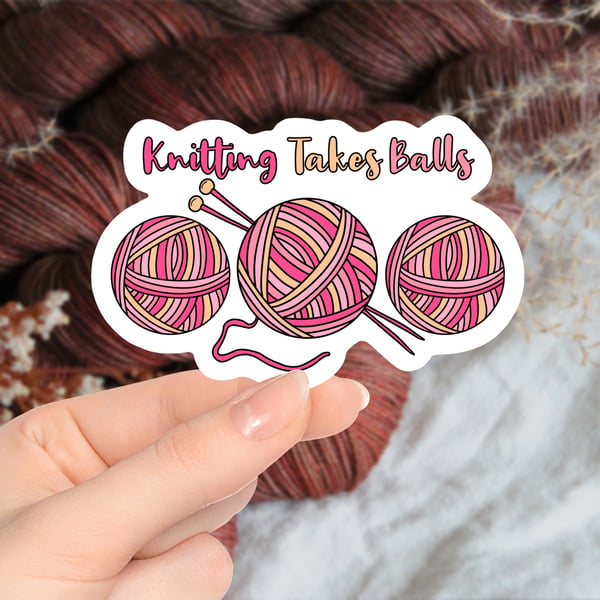 Knitting Takes Balls - Knitting Sticker