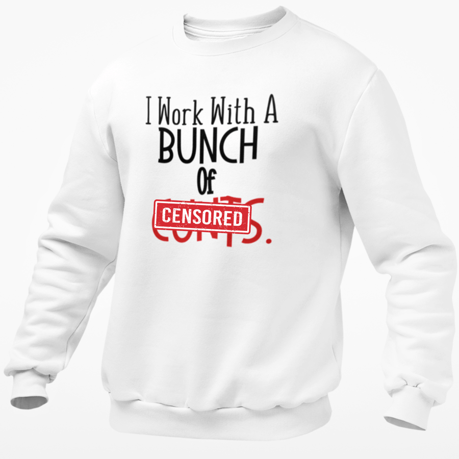 I Work With A Bunch Of C..ts Jumper Sweatshirt Novelty Rude Christmas 