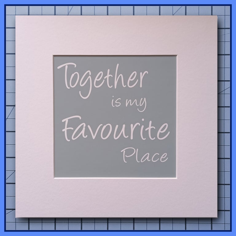 Together Is My Favourite Place  Grey Quote Print ready to frame 23x23cm 