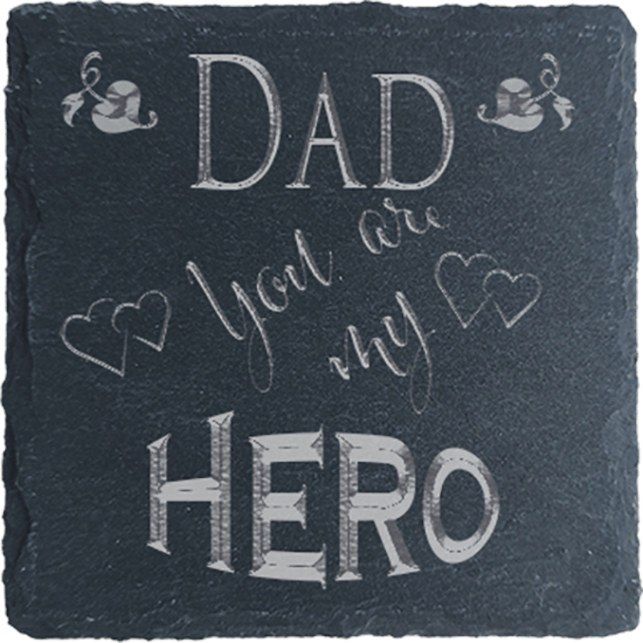 Fathers Day Slate Coasters (You are my Hero)