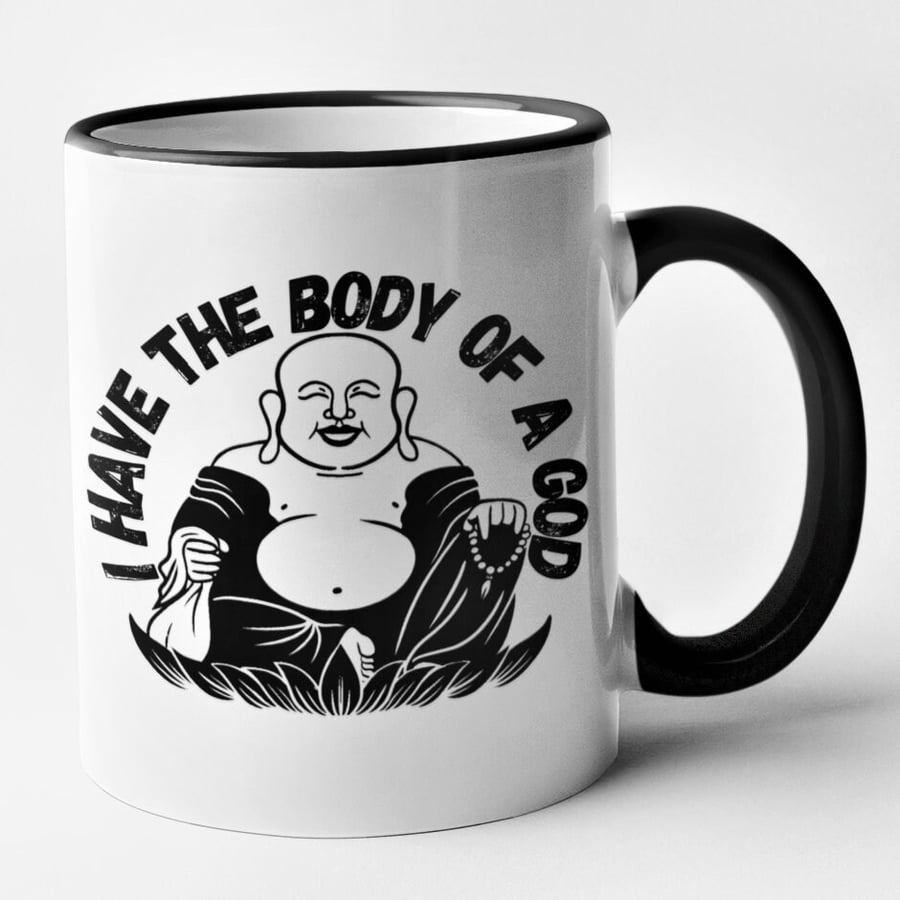 I Have The Body Of A God Mug Funny Large Body Buddha Joke Friends Family Novelty