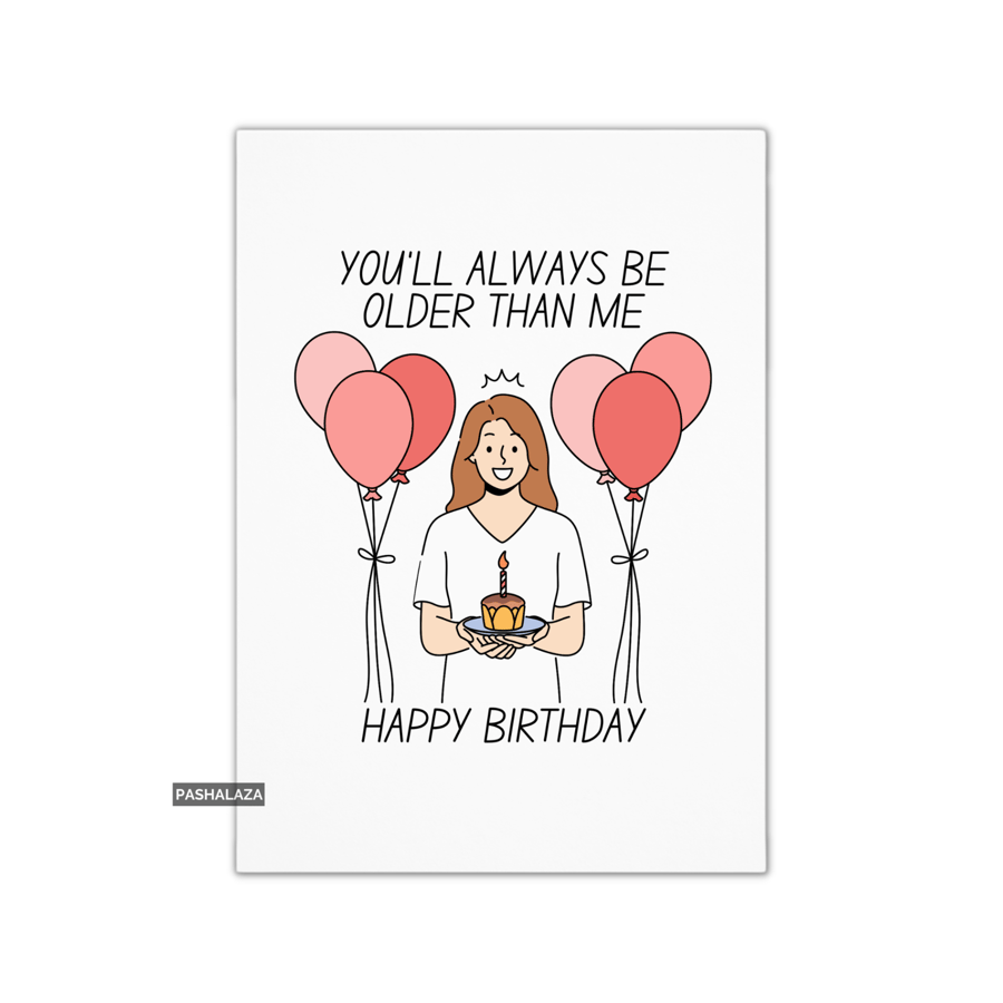 Funny Birthday Card - Novelty Banter Greeting Card - Older 