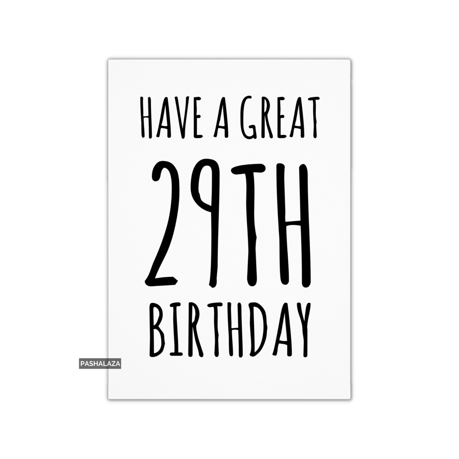 29th Birthday Card - Novelty Age Card - Have A Great
