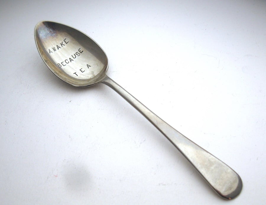 Awake Because Tea, Handstamped Teaspoon, Hand Stamped Vintage Alloy Spoon