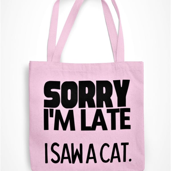 Sorry I'm Late I Saw A Cat Tote Bag Funny Cat Lover Shopping Bag Cat Owner Gift 